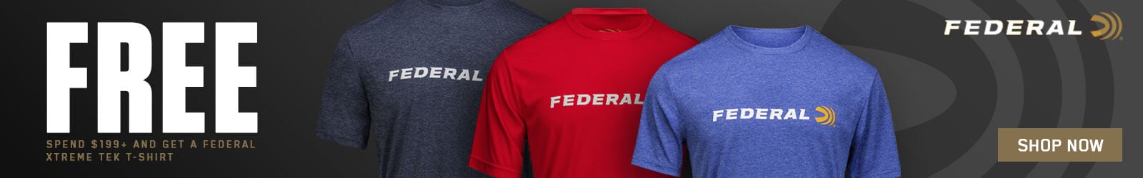 FREE; Spend $199+ and get a Federal Xtreme Tek T-Shirt; Shop Now