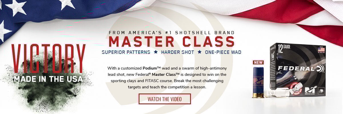 Master Class box and shotshell; Victory Made in the USA; From America's #1 Shotshell Brand; Master Class; Superior Patterns; Harder Shot; One-piece Wad; With a customized Podium TM wad and a swarm of high-antimony lead shot, new Federal Master Class is designed to win on the sporting clays and FITASC course. Break the most challenging targets and teach the competition a lesson.; Watch the Video