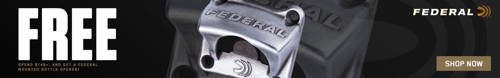 FREE; Spend $149+, get Federal Mounted Bottle Opener Free ; Shop Now