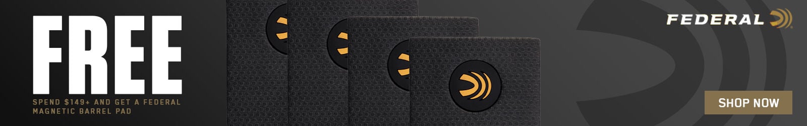 FREE; Spend $149+ and get a federal magnetic barrel pad; Shop Now