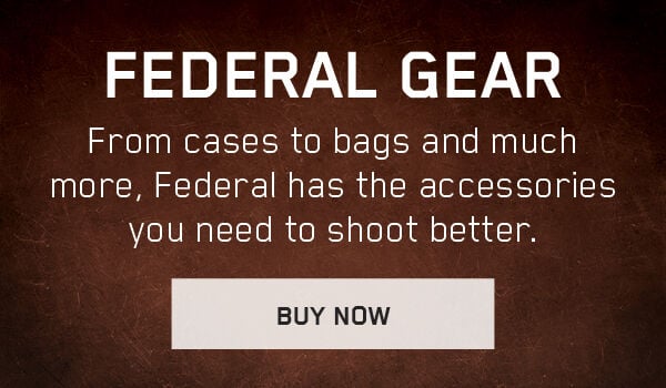 Federal Gear; From cases to bags and much more, Federal has the accessories you need to shoot better. Buy Now
